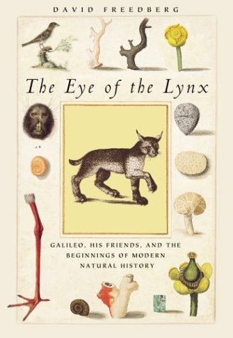 Eye of the Lynx Galileo, His Friends, and the Beginnings of Modern Natural History  2003 9780226261485 Front Cover
