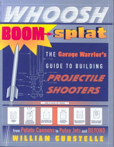 Whoosh Boom Splat The Garage Warrior's Guide to Building Projectile Shooters  2006 9780307339485 Front Cover
