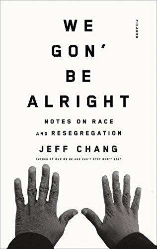 We Gon' Be Alright Notes on Race and Resegregation  2016 9780312429485 Front Cover