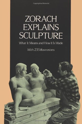Zorach Explains Sculpture What It Means and How It Is Made  1996 (Reprint) 9780486290485 Front Cover