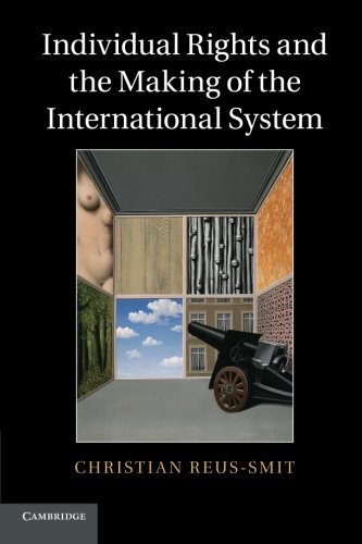 Individual Rights and the Making of the International System   2013 9780521674485 Front Cover