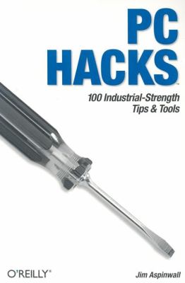 PC Hacks 100 Industrial-Strength Tips and Tools  2005 9780596007485 Front Cover