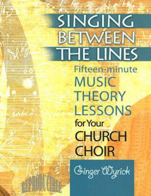 Singing Between the Lines Fifteen-Minute Music Theory Lessons for Your Church Choir N/A 9780687497485 Front Cover
