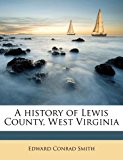 History of Lewis County, West Virgini N/A 9781178338485 Front Cover