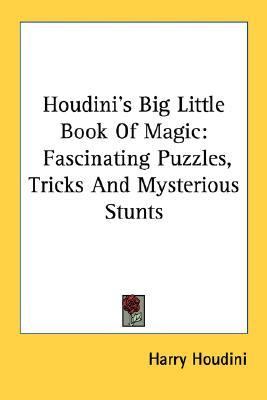 Houdini's Big Little Book of Magic Fascinating Puzzles, Tricks and Mysterious Stunts N/A 9781432586485 Front Cover