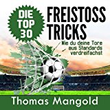 Die Top 30 Freistoss-Tricks Verdreifache Deine Tore Aus Standards! N/A 9781492746485 Front Cover