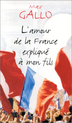 L'amour de la France Expliquï¿½ ï¿½ Mon Fils   1999 9782020348485 Front Cover