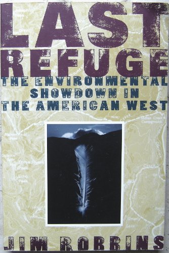Last Refuge : The Environmental Showdown in the American West N/A 9780062585486 Front Cover