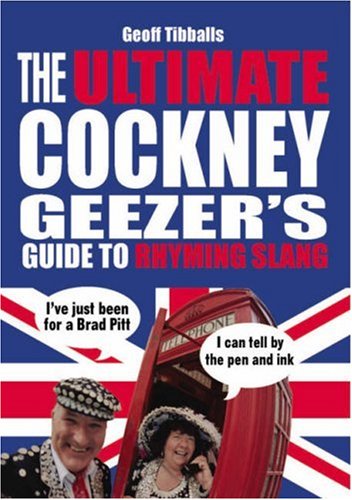 Ultimate Cockney Geezer's Guide to Rhyming Slang   2008 9780091927486 Front Cover