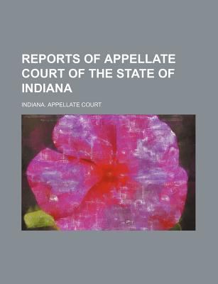 Reports of Appellate Court of the State of Indiana  N/A 9780217789486 Front Cover