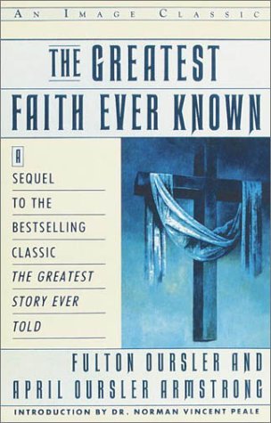 Greatest Faith Ever Known The Story of the Men Who First Spread the Religion of Jesus and of the Momentous N/A 9780385411486 Front Cover