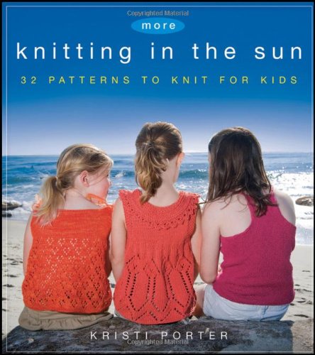 More Knitting in the Sun 32 Patterns to Knit for Kids  2011 9780470874486 Front Cover