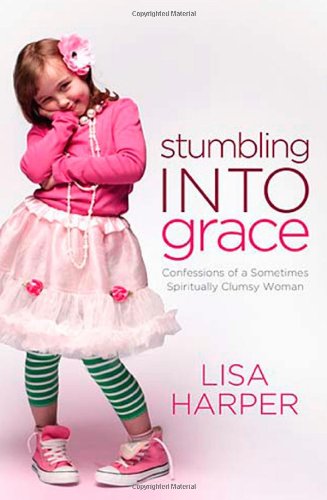 Stumbling into Grace Confessions of a Sometimes Spiritually Clumsy Woman  2011 9780849946486 Front Cover