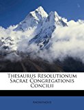 Thesaurus Resolutionum Sacrae Congregationis Concilii  N/A 9781286663486 Front Cover