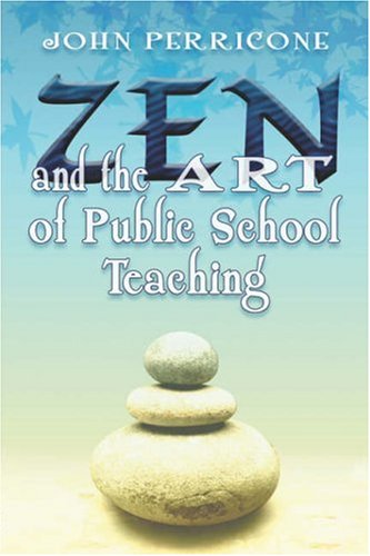 Zen and the Art of Public School Teaching  N/A 9781413766486 Front Cover