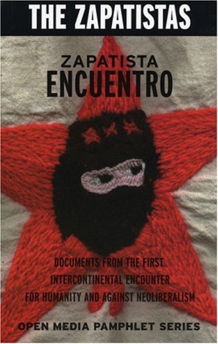 Zapatista Encuentro Documents from the 1996 Encounter for Humanity and Against Neoliberalism 2nd 2002 9781583225486 Front Cover