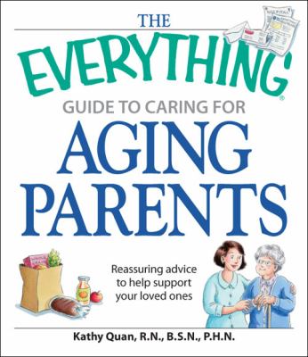 Caring for Aging Parents Reassuring Advice to Help You Support Your Loved Ones  2009 9781598696486 Front Cover