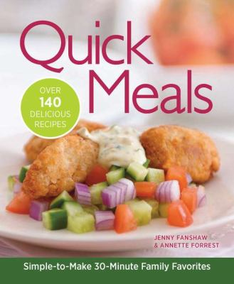 Quick Meals Simple-to-Make 30-Minute Family Favorites N/A 9781606522486 Front Cover