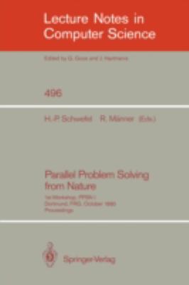 Parallel Problem Solving from Nature 1st Workshop, PPSN I Dortmund, FRG, October 1-3, 1990. Proceedings  1991 9783540541486 Front Cover