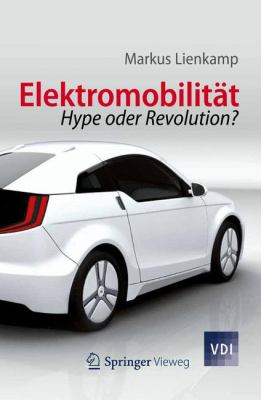 Elektromobilitat: Hype Oder Revolution?  2012 9783642285486 Front Cover