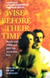 Wise Before Their Time People Living with AIDS and HIV Tell Their Stories  1992 9780006276487 Front Cover