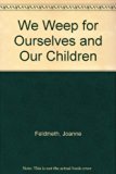 We Weep for Ourselves and Our Children : A Christian Guide for Survivors of Childhood Sexual Abuse N/A 9780060623487 Front Cover