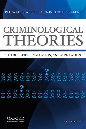 Criminological Theories Introduction, Evaluation, and Application 6th 2013 9780199844487 Front Cover
