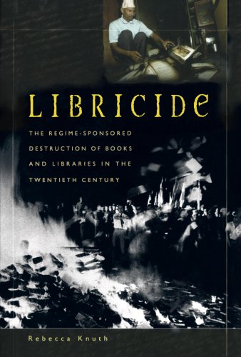 Libricide The Regime-Sponsored Destruction of Books and Libraries in the Twentieth Century N/A 9780313361487 Front Cover