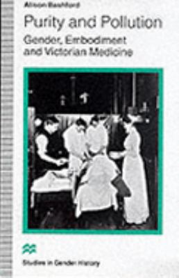 Purity and Pollution Gender,Embodiment and Victorian Medicine  1998 9780333682487 Front Cover