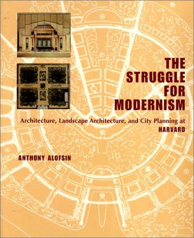 Struggle for Modernism Architecture, Landscape Architecture, and City Planning at Harvard  2001 9780393730487 Front Cover