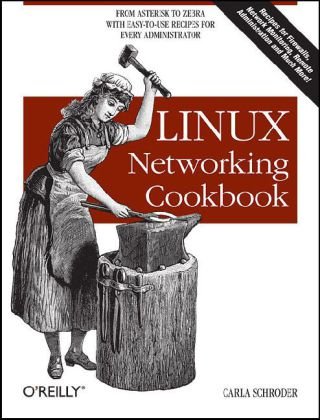 Linux Networking Cookbook From Asterisk to Zebra with Easy-To-Use Recipes  2007 9780596102487 Front Cover