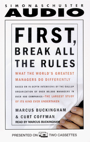 First, Break All the Rules : What the World's Greatest Managers Do Differently  1999 (Abridged) 9780671582487 Front Cover