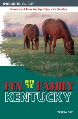 Fun with the Family Kentucky Hundreds of Ideas for Day Trips with the Kids 3rd 9780762745487 Front Cover