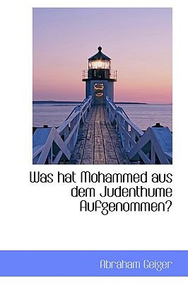 Was Hat Mohammed Aus Dem Judenthume Aufgenommen?:   2009 9781103592487 Front Cover