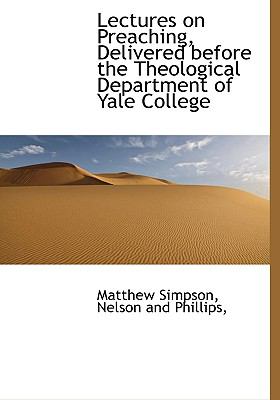 Lectures on Preaching, Delivered Before the Theological Department of Yale College N/A 9781140599487 Front Cover