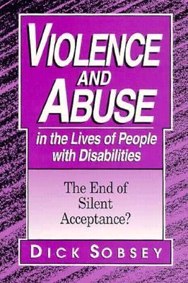 Violence and Abuse in the Lives of People with Disabilities The End of Silent Acceptance?  1994 9781557661487 Front Cover
