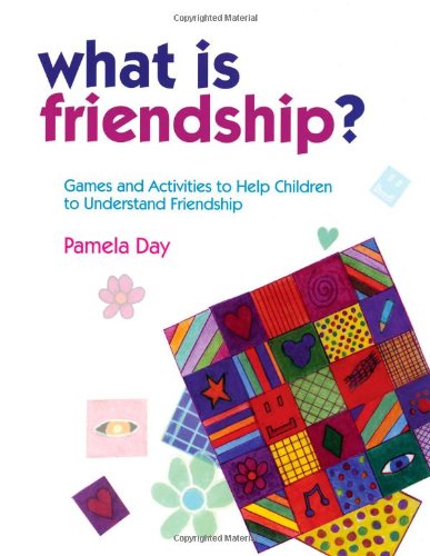 What Is Friendship? Games and Activities to Help Children to Understand Friendship  2009 9781849050487 Front Cover