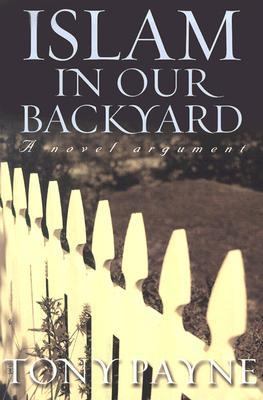 Islam in Our Backyard: A Novel Argument N/A 9781876326487 Front Cover