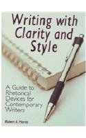 Writing with Clarity and Style A Guide to Rhetorical Devices for Contemporary Writers  2017 9781884585487 Front Cover