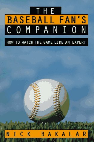 Baseball Fan's Companion How to Master the Subtleties of the World's Most Complex Team Sport and Learn to Watch the Game Like an Expert  1996 9780028608488 Front Cover