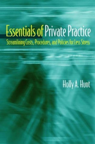 Essentials of Private Practice Streamlining Costs, Procedures, and Policies for Less Stress  2004 9780393704488 Front Cover
