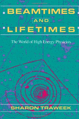 Beamtimes and Lifetimes The World of High Energy Physicists  1988 9780674063488 Front Cover