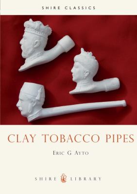 Clay Tobacco Pipes  3rd 1999 9780747802488 Front Cover