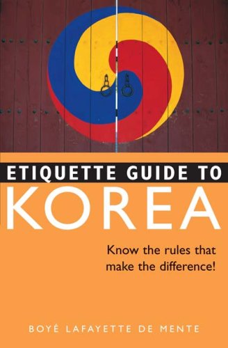 Etiquette Guide to Korea Know the Rules That Make the Difference!  2007 (Revised) 9780804839488 Front Cover
