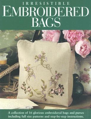 Irresistible Embroidered Bags   2007 9780896894488 Front Cover