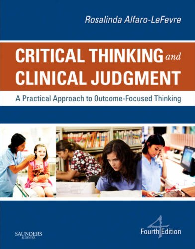 Critical Thinking and Clinical Judgment A Practical Approach to Outcome-Focused Thinking 4th 2009 9781416039488 Front Cover
