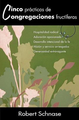 Cinco Practicas de Congregaciones Fructiferas Five Practices of Fruitful Congregations (Spanish Version) N/A 9781426702488 Front Cover