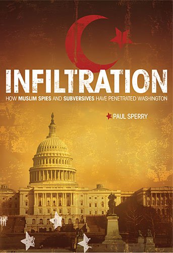 Infiltration How Muslim Spies and Subversives Have Penetrated Washington  2008 9781595552488 Front Cover