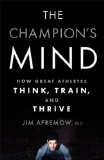 Champion's Mind How Great Athletes Think, Train, and Thrive  2013 9781623361488 Front Cover