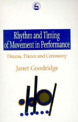 Rhythm and Timing of Movement in Performance Drama, Dance and Ceremony  1999 9781853025488 Front Cover